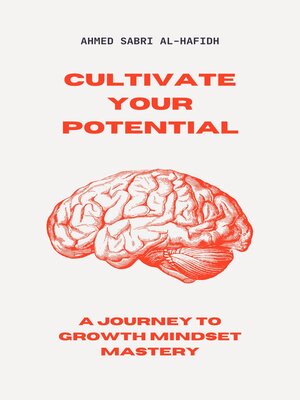 cover image of Cultivate Your Potential a Journey to Growth Mindset Mastery